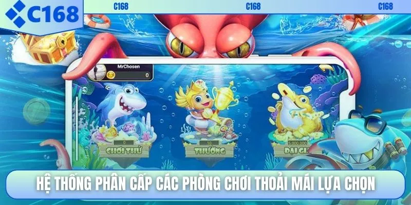 Hệ thống phân cấp các phòng chơi thoải mái lựa chọn