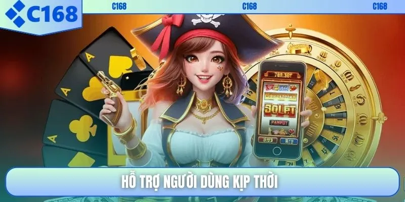 Hỗ trợ người dùng kịp thời